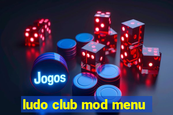 ludo club mod menu